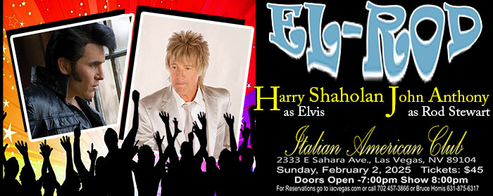 EL -- ROD
Harry Shahoian as ELVIS
John Anthony as ROD STEWART