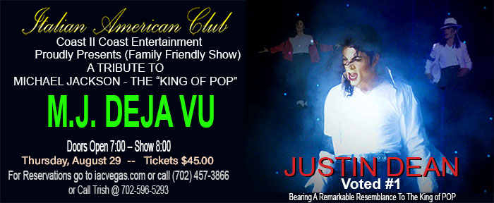 Coast II Coast Entertainment 

M.J. DEJA VU

A TRIBUTE TO
MICHAEL JACKSON -- THE "KING OF POP" 
JUSTIN DEAN
Voted #1 
Bearing A Remarkable Resemblance To The King of POP 


